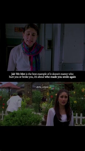 Jab We Met is best example of it doesn't matter who broke you, it's about who made you smile again