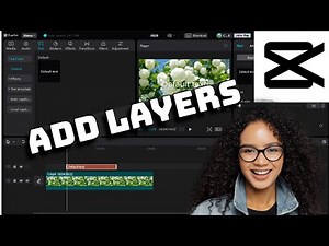 How to Add Layers in CapCut 2025?