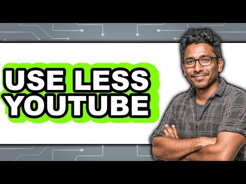 How to Use Less YouTube 2025 - Full Guide