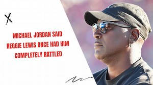 Michael Jordan said Reggie Lewis once had him completely rattled