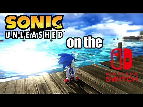 Sonic Unleashed on the Nintendo Switch (real 6900000% not just sonic generations)