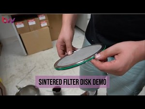 Sintered filter disk demo
