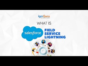 What is Salesforce Field Service Lightning | FSL Tutorial for Beginners [Updated 2024] - igmGuru