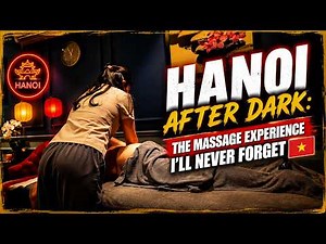 The Massage Experience I’ll Never Forget 🇻🇳 Hanoi After Dark