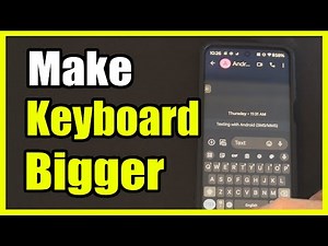How to Make the Keyboard Bigger on Android Phone (Font & Display)