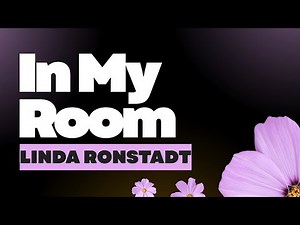 Linda Ronstadt - In My Room (Official Lyric Video)