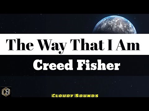 Creed Fisher - The Way That I Am (Lyrics)
