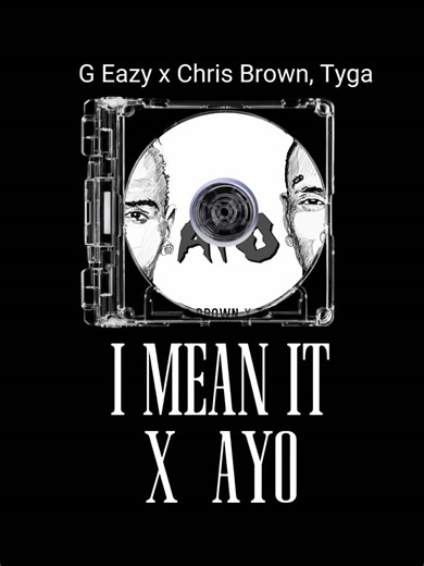 I Mean It x Ayo Remix - Chris Brown & G-Eazy