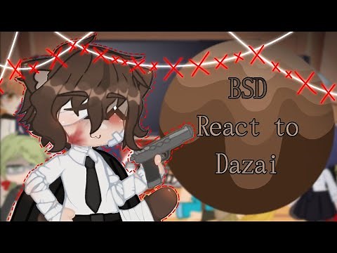 •BSD react to Dazai - (BsdxGlmv)~[2/3]~•🥀​