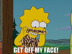 Get off my face!
