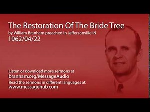 The Restoration Of The Bride Tree (William Branham 62/04/22)