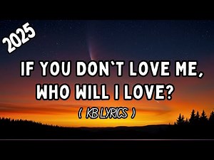 If You Don't Love Me, Who Will I Love (KB Lyrics) | English Sad Love Song Video | Official Video