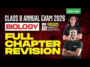 Class 8 Annual Exam 2026 : Biology - Full Chapter Revision | Xylem Class 8