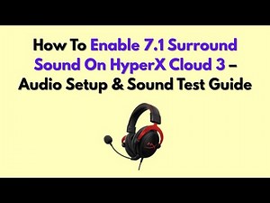 How To Enable 7.1 Surround Sound On HyperX Cloud 3 – Audio Setup & Sound Test Guide