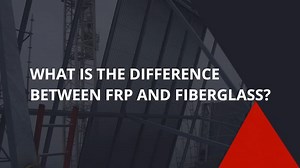 What Is The Difference Between FRP And Fiberglass? -