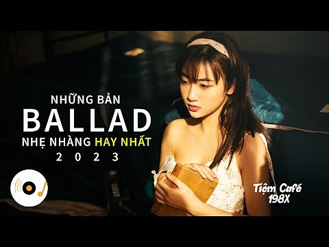 NHỮNG BẢN BALLAD NHẠC TRẺ NHẸ NHÀNG THƯ GIÃN HAY NHẤT 2023 #23 #ballad #nhạctrẻhay