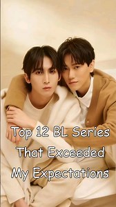 Top 12 BL Series That Exceeded My Expectations #blrama #blseriestowatch #blseries #bl