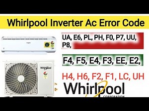 whirlpool Inverter Ac error code Troubleshooting | UA,E6,PL,PH,P0,P7,F4,F5,EE,E2,H4,H6,LC,L3