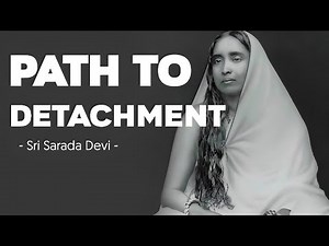 Sarada Devi's Path To Detachment