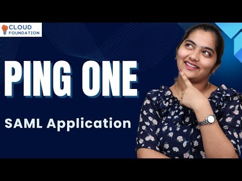Ping One SAML Application | Ping One Online Course | Ping One Online Course | CloudFoundation