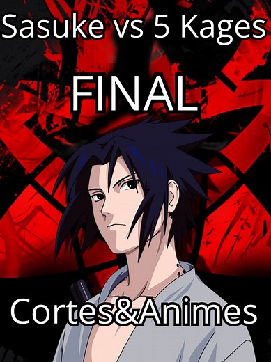 Sasuke vs 5 Kages Parte Final: O Último Confronto