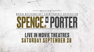 Sparks will fly on September 28 when Errol Spence Jr. and Shawn Porter meet at the Staples Center to determine welterweight supremacy. Catch the Welterweight Unificat | Fathom Entertainment