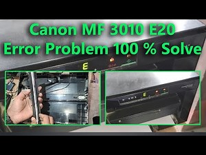 How to Fix the Canon MF3010 E20 Error II Canon MF3010 Scanner Error fix 100 %