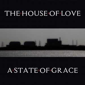 The House Of Love: A State Of Grace - album review / interview