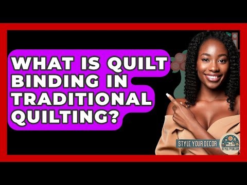 What Is Quilt Binding In Traditional Quilting? - Style Your Decor