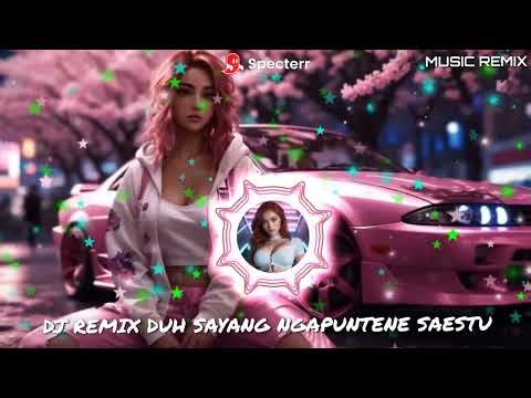 DJ REMIX DUH SAYANG NGAPUNTENE SAESTU #remix #djremix #remixfullbass