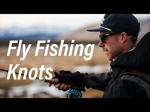 3 Fly Fishing Knots You Need To Know
