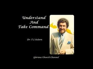 Dr. TL Osborn - Understand And Take Command 01