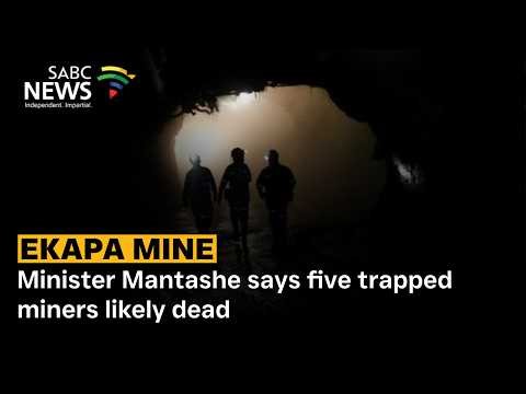 Ekapa Mine | Minister Mantashe says five trapped miners likely dead - Ulrich Hendriks reports