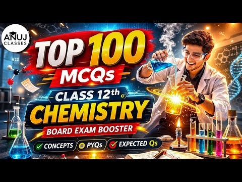 Class 12 Chemistry: TOP 100 MCQs | Complete Syllabus Revision | CBSE Board Exams 2026 🔥