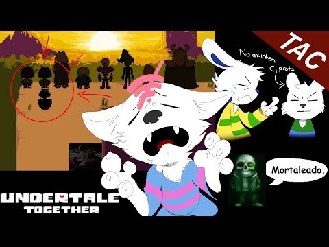 SOMOS MALISIMOS, Y El Prota TAMBIEN - Undertale Together | TAC