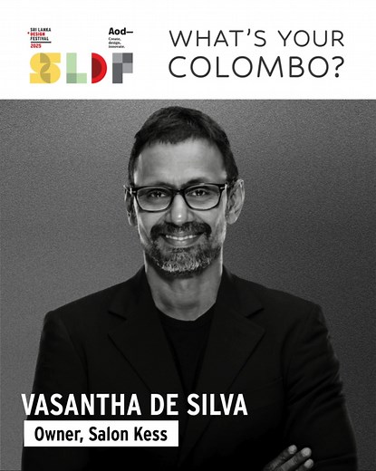 For Vasantha, Colombo is where history and modernity live side by side. The city’s layers come alive through its cultural heritage and creative energy, from landmarks like the Belfast Hotel and Dutch Hospital to contemporary expressions shaped by SLDF and AOD. His Colombo is a vibrant tapestry where the old and the new coexist, giving the city its unmistakable character. This November, through the Sri Lanka Design Festival, we are reimagining how we see our city. Through design and through you.