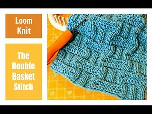 How to loom knit the Double Basket Stitch Pattern on a Loom | Stitches | Loomahat