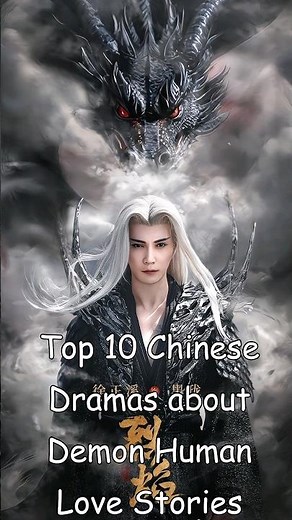 Top 10 Chinese Dramas about Demon Human Love Stories #odyssey #chinesedrama #cdrama #dramalist