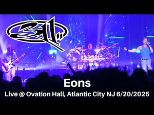 311 - Eons LIVE @ Ovation Hall Oceans Casino Atlantic City NJ 6/20/2025