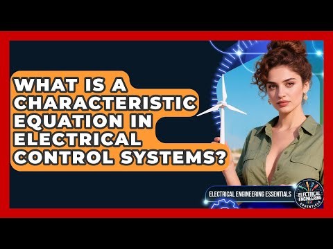 What Is A Characteristic Equation In Electrical Control Systems? - Electrical Engineering Essentials