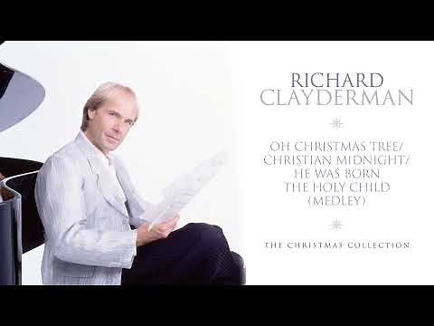 Richard Clayderman - Oh Christmas Tree / Christian Midnight / He Was Born the Holy Child (Medley)