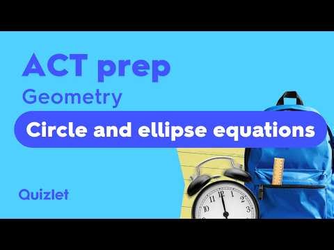 ACT Geometry: Equations of Circles and Ellipses Explained | ACT Math Strategy