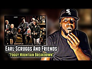 FIRST TIME HEARING! Earl Scruggs And Friends - Foggy Mountain Breakdown | REACTION