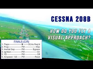 How do you fly a Cessna 208B Grand Caravan? Visual Approach and LANDING