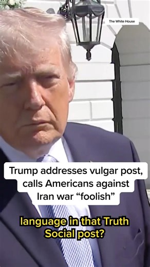 Trump addresses vulgar post, calls Americans against Iran war 'foolish'