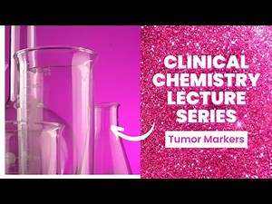 Tumor Markers-Clinical Chemistry Lecture Series