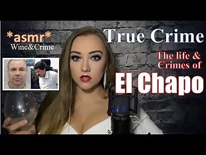 ASMR - True Crime - El Chapo