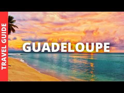 Guadeloupe Travel Guide: 13 BEST Things To Do In Guadeloupe, France