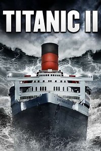Titanic II (2010) - Movie