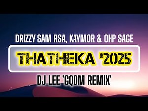 Drizzy Sam RSA, Kaymor & OHP Sage - Thatheka (DJ Lee 'Gqom Remix'). 2025